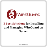 3 Best Solutions for Installing and Managing WireGuard on a Server